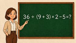 Dělení nebo závorka - co přijde dřív? Vyřešte 36 ÷ (9 + 3) × 2 - 5